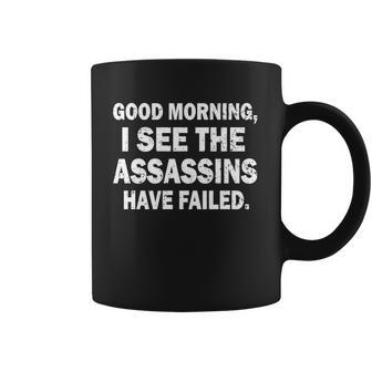 Good Morning Assassins Failed Coffee Mug | Favorety