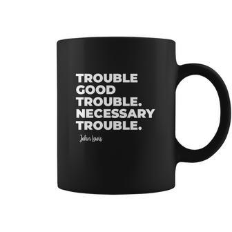 Good Trouble Necessary Quote John Lewis Coffee Mug | Favorety AU