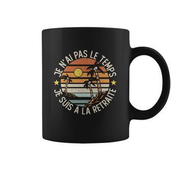 Grandgiftpère Je Nai Pas Le Temps Je Suis À La Retraite Drôle Gift Coffee Mug | Favorety AU