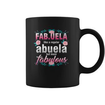 Grandma Fabuela Like A Regular Abuela But Fabulous Grandmom Coffee Mug | Favorety CA