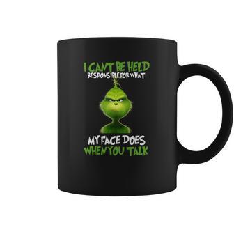 The Grinch I Cant Be Held Responsible For What My Face Does Coffee Mug | Favorety AU