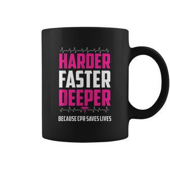 Harder Faster Deeper Because Cpr Saves Lives Funny Nurse Coffee Mug | Favorety DE