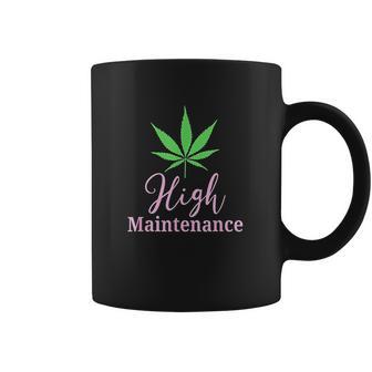 High Maintenance Marijuana Leaf Cute Coffee Mug | Favorety