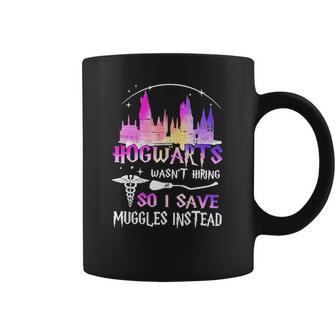 Hogwarts Wasnt Hiring So I Save Muggles Instead Coffee Mug | Favorety AU