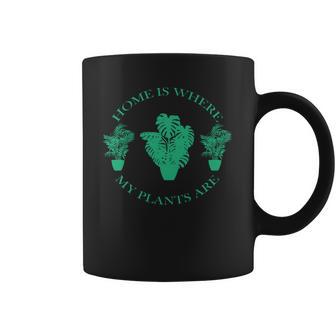 Home Is Where My Plants Are Funny Medical Marijuana Coffee Mug | Favorety AU