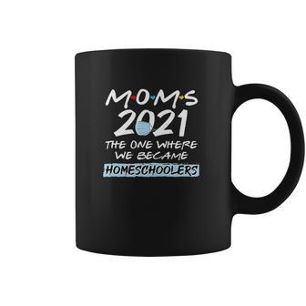 Homeschooler Mom 2021 Funny We Became Home Schoolers Outfits Coffee Mug | Favorety AU