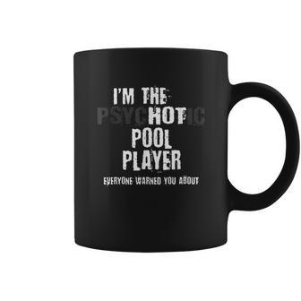 A Hot Psychotic Pool Player Warning You Funny Gift Billiard Coffee Mug | Favorety AU