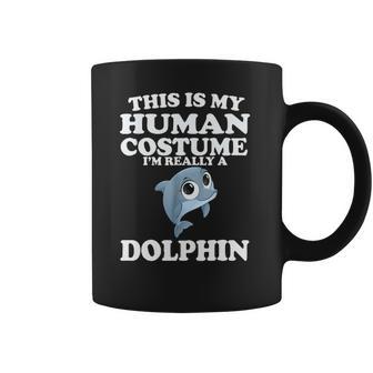 This Is My Human Costume Im Really A Dolphin Coffee Mug | Favorety DE