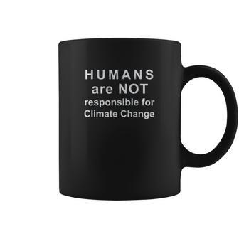 Humans Are Not Responsible For Climate Change Coffee Mug | Favorety DE