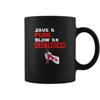 Humor Electrical Quote Save A Fuse Blow An Electrician Coffee Mug | Favorety DE