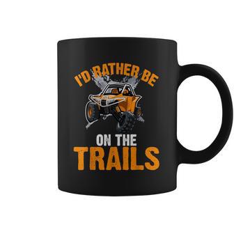 Id Rather Be On The Trails Atv Utv Side By Side Designs Coffee Mug | Favorety CA