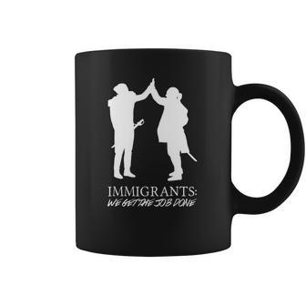 Immigrants We Get The Job Done Funny Tshirt Coffee Mug | Favorety DE