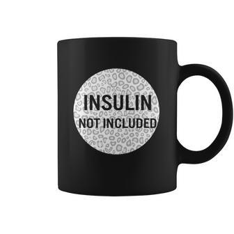 Insulin Not Included Diabetic Pancreas Diabetes Awareness Great Gift Coffee Mug | Favorety DE