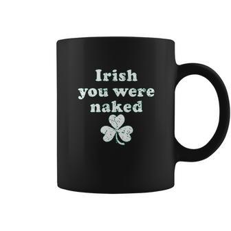 Irish You Were Naked St Patricks Day Saint Irish Pats Sarcastic Funny Coffee Mug | Favorety UK