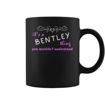 Its A Bentley Thing You Wouldnt Understand T Shirt Bentley Shirt For Bentley Coffee Mug | Favorety CA