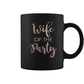 Its Your Day Clothing Rose Gold Wife Of The Party Or The Party Bride Bridesmaid Coffee Mug | Favorety CA