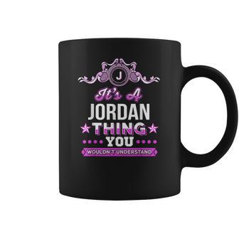 Its A Jordan Thing You Wouldnt Understand Coffee Mug | Favorety AU