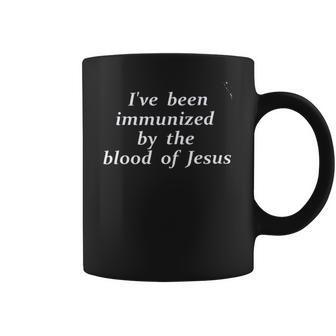 Ive Been Immunized By The Blood Of Jesus New Trend Coffee Mug | Favorety CA