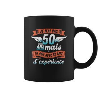 Je Nai Pas 50 Years But 18 Years With 32 Years Of Experience Gift Coffee Mug | Favorety AU