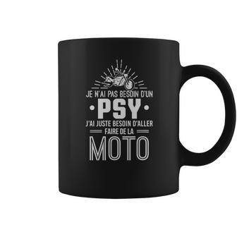 Je Nai Pas Besoin Dun Psy Jai Juste Besoin Daller Faire De La Moto Coffee Mug | Favorety UK