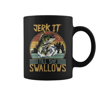 Jerk It Till She Swallows Fishing Fisherman Gift Coffee Mug | Favorety AU