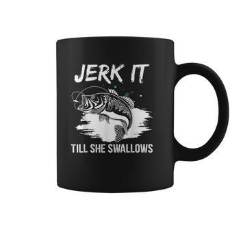 Jerk It Till She Swallows Funny Fishing Hobbies Coffee Mug | Favorety UK