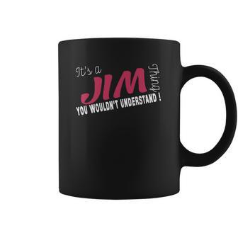 Jim Its Jim Thing - Teeforjim Coffee Mug | Favorety DE