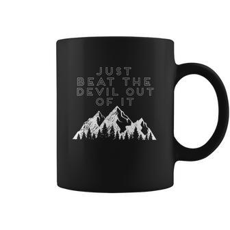 Just Beat The Devil Out Of It Mountain Scene Artist Humor Graphic Design Printed Casual Daily Basic Coffee Mug | Favorety CA