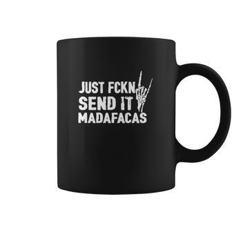 Just Fckn Send It Madafakas Coffee Mug | Favorety CA