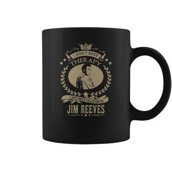 I Just Need To Listen To Jim Reeves Coffee Mug | Favorety