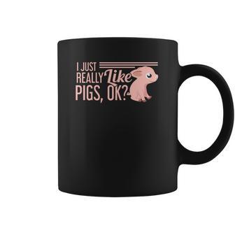 I Just Really Like Pigs Ok Ladies Men Teenagers Cute Tees Coffee Mug | Favorety CA