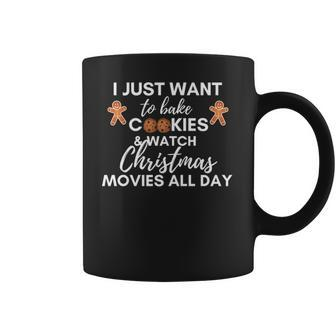 I Just Want To Bake Cookies And Watch Christmas Movies All Day Coffee Mug | Favorety DE