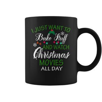 I Just Want To Bake Stuff And Watch Christmas Movies All Day Coffee Mug | Favorety DE