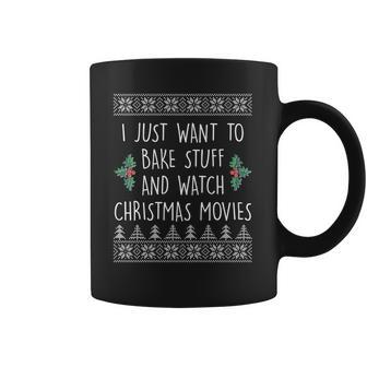 I Just Want To Bake Stuff And Watch Christmas Movies Ugly Sweater Coffee Mug | Favorety AU