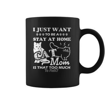 I Just Want To Be A Stay At Home Mom Creative 2022 Gift Coffee Mug | Favorety