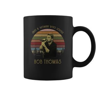 Just A Woman Who Loves Rob Thomas T-Shirt Coffee Mug | Favorety CA