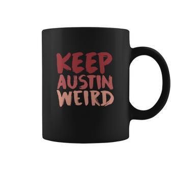 Keep Austin Weird Funny Coffee Mug | Favorety DE