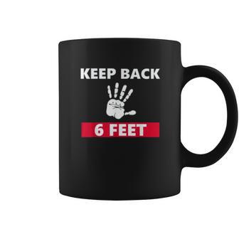 Keep Back 6 Feet Funny Social Distancing Coffee Mug | Favorety AU