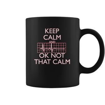 Keep Calm And Ok Not That Calm Funny Flatline Coffee Mug | Favorety