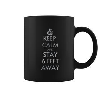 Keep Calm And Stay 6 Feet Away Social Distancing Coffee Mug | Favorety AU