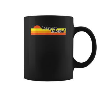 Keep On Truckin Coffee Mug | Favorety CA