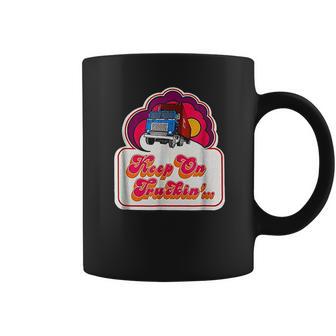 Keep On Truckin Coffee Mug | Favorety CA