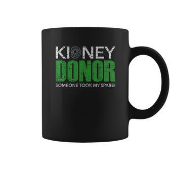 Kidney Donor Buddies Someone Took My Spare 2 Are For Sissies Coffee Mug | Favorety AU