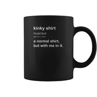 Kinky Shirt Coffee Mug | Favorety CA