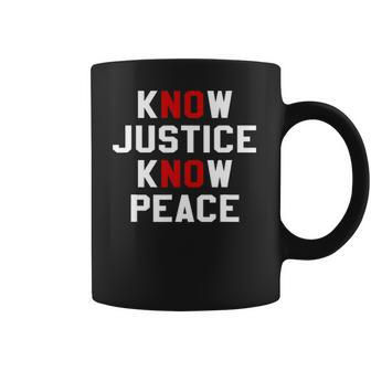 Know Justice Know Peace No Justice No Peace Coffee Mug | Favorety