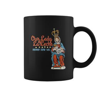 Our Lady Of La Leche Pray For Us Coffee Mug | Favorety