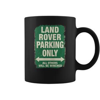 Land Rover Parking Only T-Shirt Coffee Mug | Favorety CA