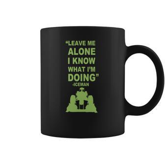 Leave Me Alone I Know What I Am Doing Iceman Coffee Mug | Favorety CA