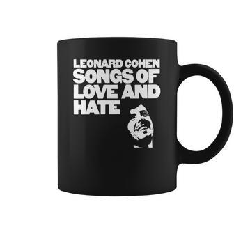 Leonard Cohen - Songs Of Love And Hate Shirt Coffee Mug | Favorety