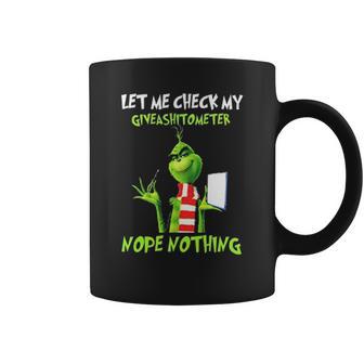 Let Me Check My Giveashitometer Nope Nothing Funny Grinch Coffee Mug | Favorety AU